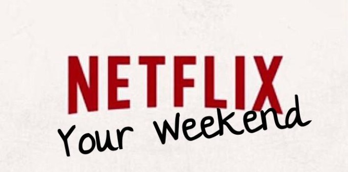 Netflix Your Weekend August 4.0