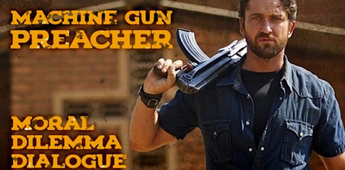 Moral Dilemma Dialogue: Machine Gun Preacher