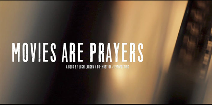 Reel World Interview #002: Josh Larsen and Movies Are Prayers