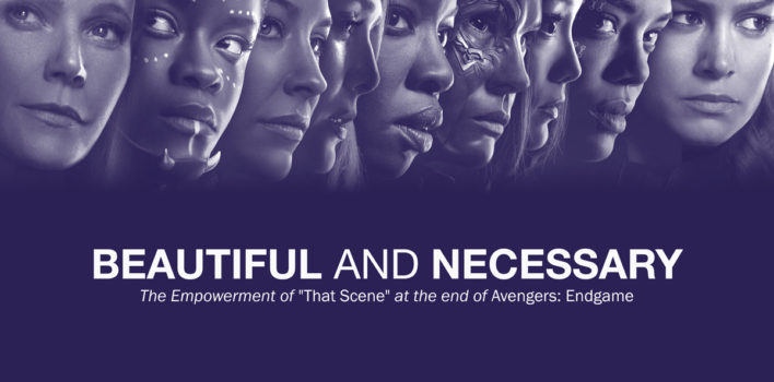 Beautiful and Necessary: The Empowerment of “That Scene” at the end of <em>Avengers: Endgame</em>